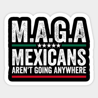 Mexicans Aint Going Anywhere Mexico Sticker